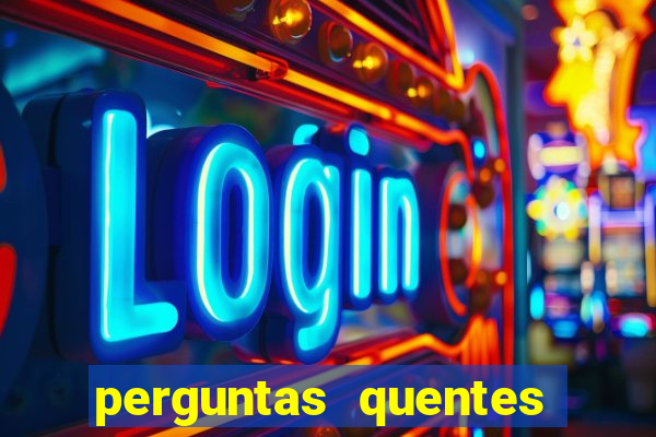 perguntas quentes para whatsapp